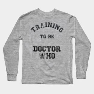 Training to be Doctor Who Long Sleeve T-Shirt